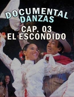 Documental Danzas - Cap.03 EL ESCONDIDO