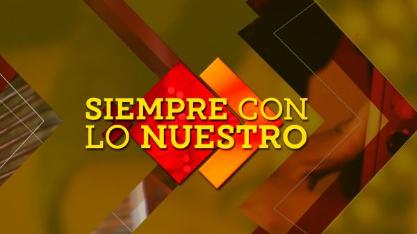 Siempre con lo Nuestro | T: 2023 | 15.04